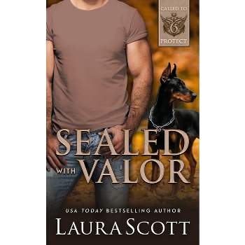Sealed with Valor - by  Laura Scott (Paperback)