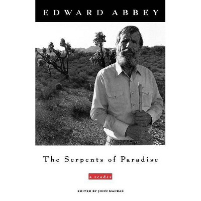 The Serpents of Paradise - by  Edward Abbey (Paperback)