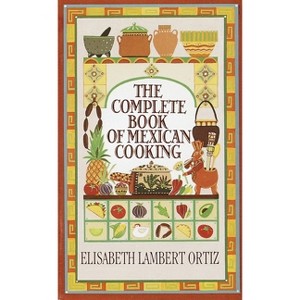 Complete Book of Mexican Cooking - by  Elisabeth Ortiz (Paperback) - 1 of 1