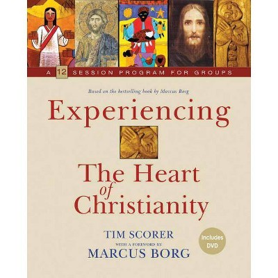 Experiencing the Heart of Christianity - by  Tim Scorer (Paperback)