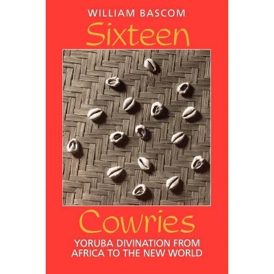 Sixteen Cowries - by  William W Bascom (Paperback)