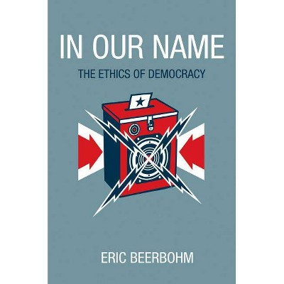 In Our Name - by  Eric Beerbohm (Paperback)