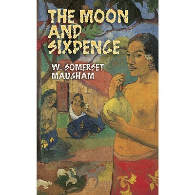 The Moon and Sixpence - (Dover Literature: Literary Fiction) by  W Somerset Maugham (Paperback)