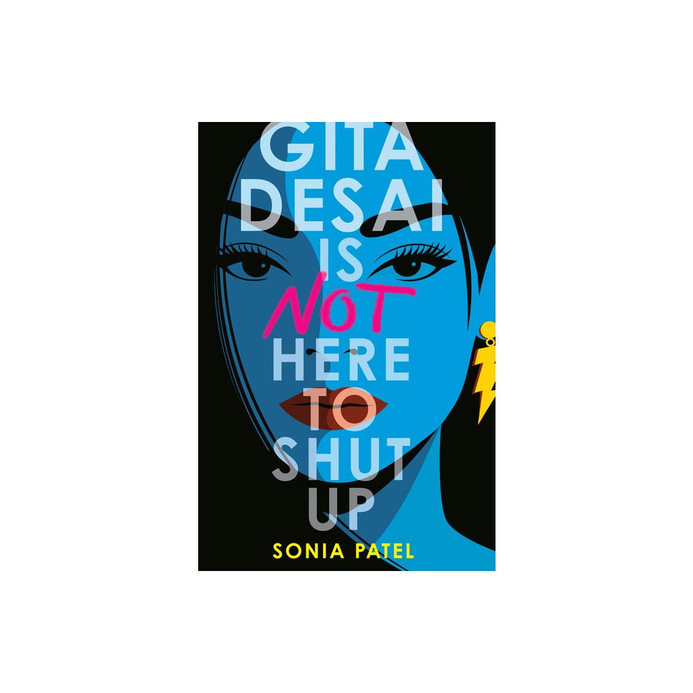 Gita Desai Is Not Here to Shut Up - by Sonia Patel (Hardcover)