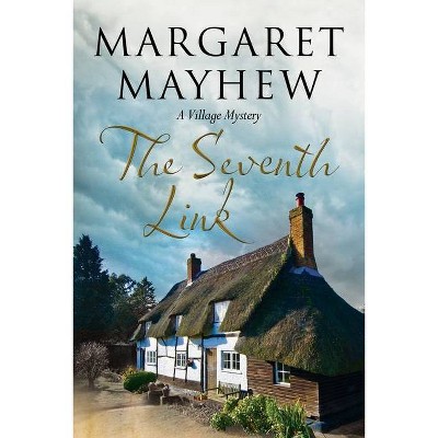 The Seventh Link - (Village Mysteries) by  Margaret Mayhew (Hardcover)