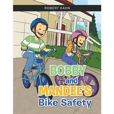 BOBBY AND MANDEE'S Bike Safety - by  Robert Kahn (Paperback)