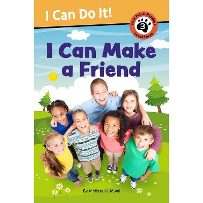 I Can Make a Friend! - (I Can Do It) by Melissa H Mwai