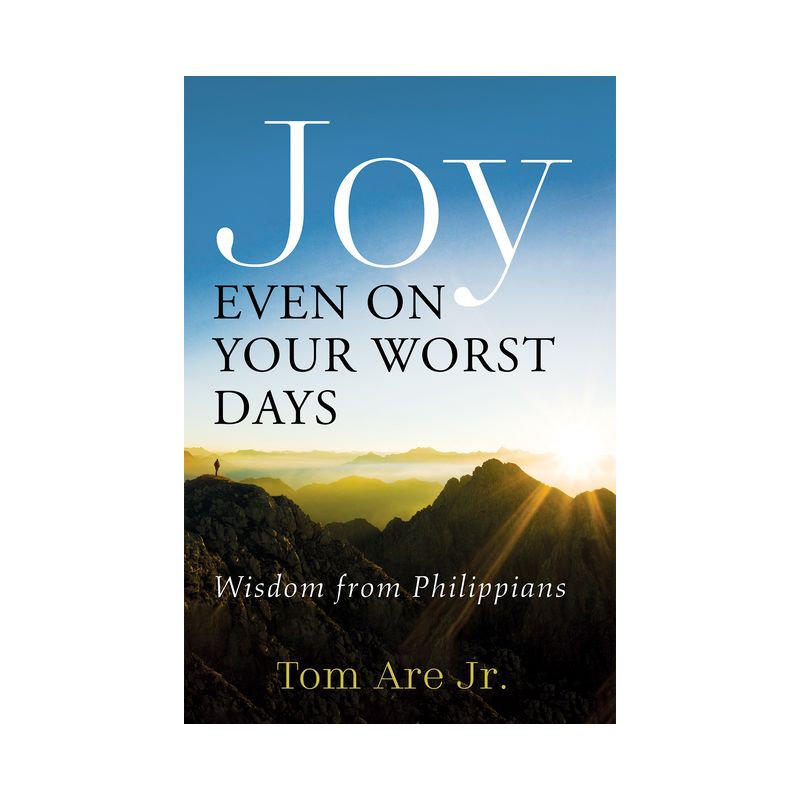 Joy Even on Your Worst Days - by  Tom Are (Paperback), 1 of 2