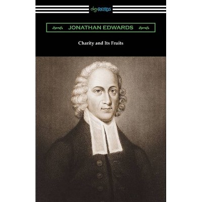 Charity and Its Fruits - by  Jonathan Edwards (Paperback)