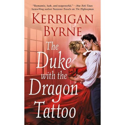 The Duke with the Dragon Tattoo - (Victorian Rebels) by  Kerrigan Byrne (Paperback)