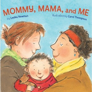 Mommy, Mama, And Me - By Leslea Newman ( Board Book ) - 1 of 1