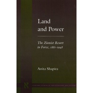 Land and Power - (Stanford Studies in Jewish History and Culture) by  Anita Shapira (Paperback) - 1 of 1