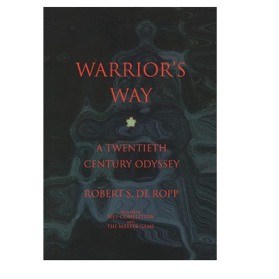 Warrior's Way - (Consciousness Classics) 2nd Edition by  Robert S de Ropp (Paperback)