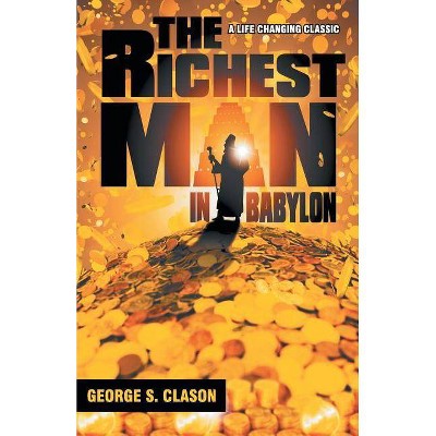 The Richest Man In Babylon - by  George S Clason (Paperback)