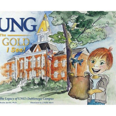 UNG The Gold I See! - by  Bonita Jacobs (Hardcover)