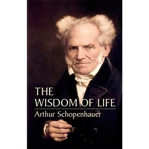 The Wisdom of Life - by  Arthur Schopenhauer (Paperback) - 1 of 1