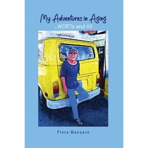 My Adventures in Aging - by  Flora Massaro (Paperback) - 1 of 1
