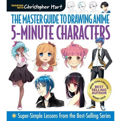 Master Guide to Drawing Anime: 5-Minute Characters - by  Christopher Hart (Paperback)