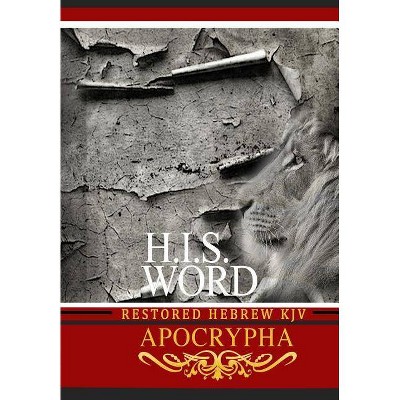 H.I.S. Word Restored Hebrew KJV Apocrypha - by  Jediyah Melek (Paperback)