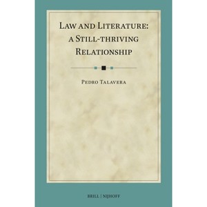 Law and Literature: A Still-Thriving Relationship - (International Studies in Law and Literature) by  Pedro Talavera (Hardcover) - 1 of 1