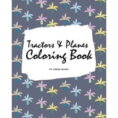 Tractors, Planes and Cars Coloring Book for Children (8x10 Coloring Book / Activity Book) - by  Sheba Blake (Paperback)