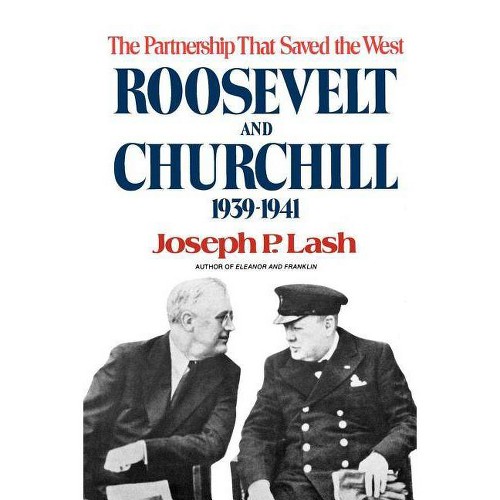 Roosevelt and Churchill - by Joseph P Lash (Paperback)