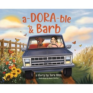 A-DORA-ble & Barb - by  Torie Bliss (Hardcover) - 1 of 1