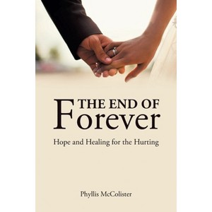 The End of Forever - by  Phyllis McColister (Paperback) - 1 of 1