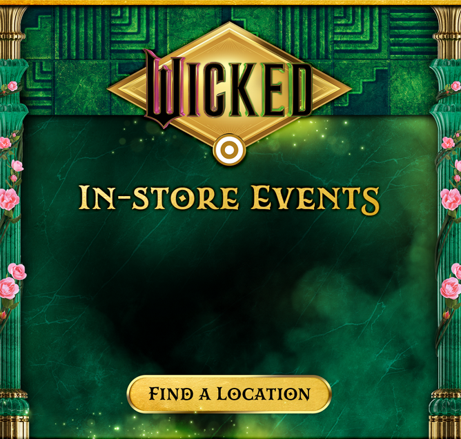 WICKED, In-store Even, Find a Location