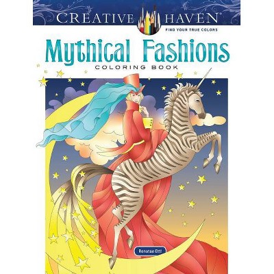 Creative Haven Mythical Fashions Coloring Book - (Creative Haven Coloring Books) by  Renatae Ettl (Paperback)