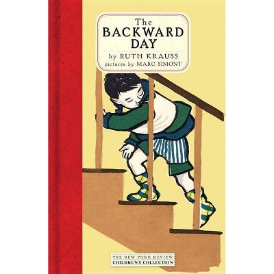 The Backward Day - by  Ruth Krauss (Hardcover)