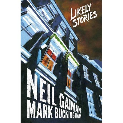 Neil Gaiman's Likely Stories - by  Neil Gaiman & Mark Buckingham (Hardcover)