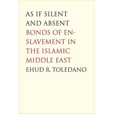 As If Silent and Absent - by  Ehud R Toledano (Paperback)