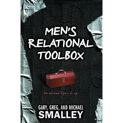 Men's Relational Toolbox - by  Gary Smalley & Greg Smalley & Michael Smalley (Paperback)