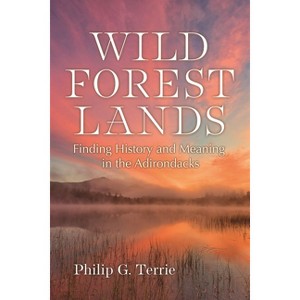 Wild Forest Lands - (New York State) by  Philip G Terrie (Paperback) - 1 of 1