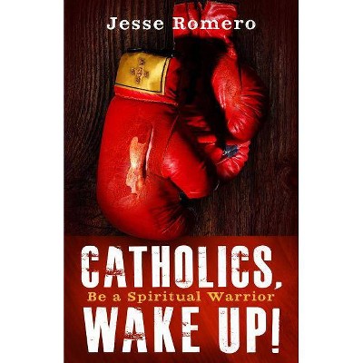 Catholics, Wake Up! - by  Jesse Romero (Paperback)