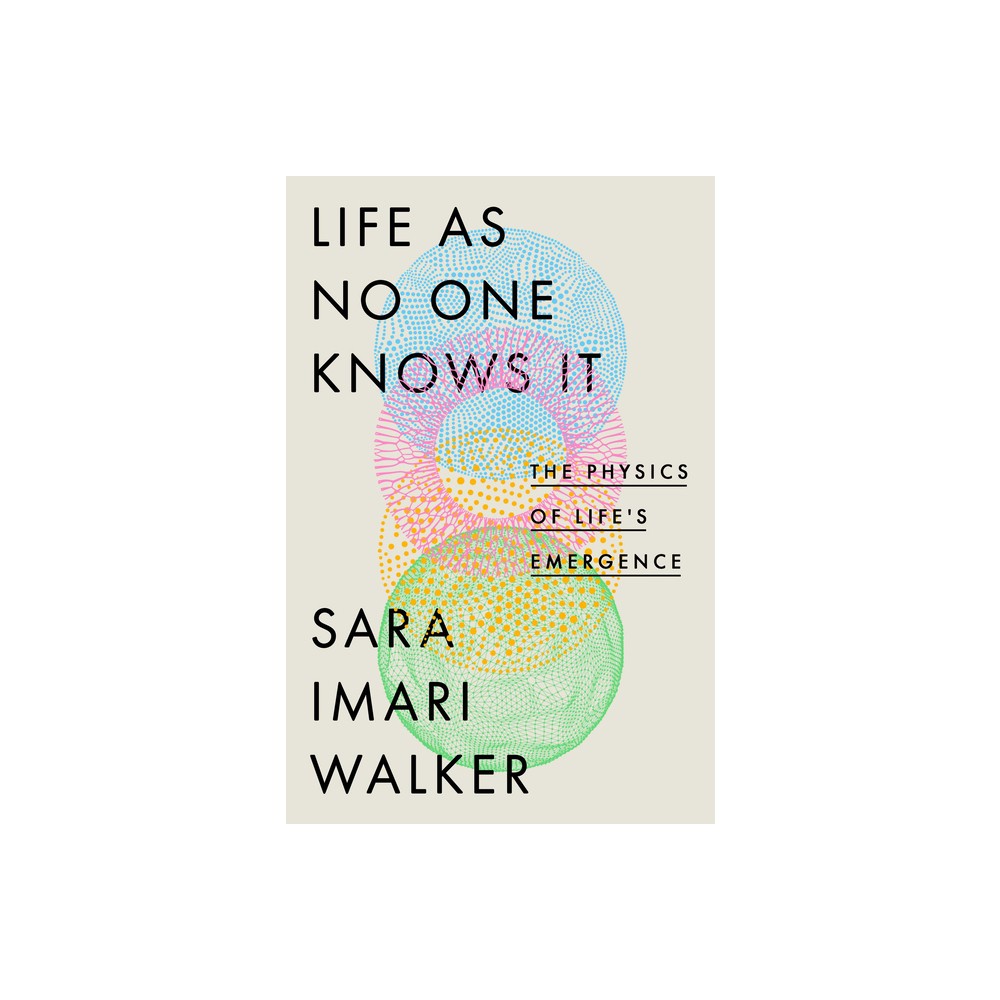 Life as No One Knows It - by Sara Imari Walker (Hardcover)