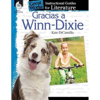 Gracias a Winn-Dixie (Because of Winn-Dixie): An Instructional Guide for Literature - (Great Works) by  Tracy Pearce (Paperback)