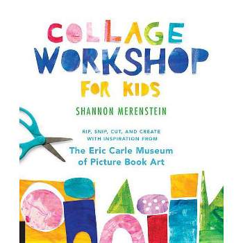 Collage Workshop for Kids - by  Shannon Merenstein (Paperback)