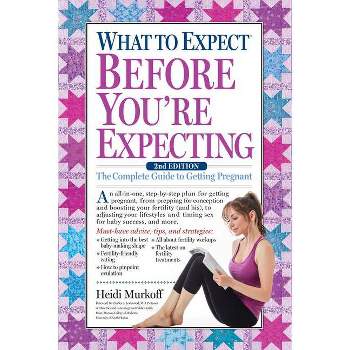 What to Expect Before You're Expecting - 2nd Edition by Heidi Murkoff