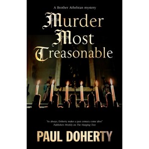 Murder Most Treasonable - (Brother Athelstan Mystery) by Paul Doherty - 1 of 1
