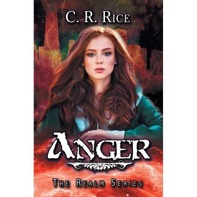 Anger - by  C R Rice (Paperback)