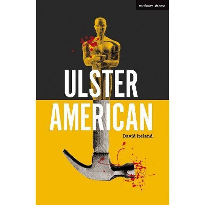 Ulster American - (Modern Plays) by  David Ireland (Paperback)