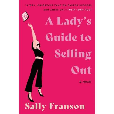 A Lady's Guide To Selling Out - By Sally Franson (paperback) : Target