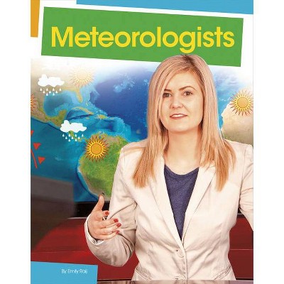 Meteorologists - (Jobs People Do) by  Emily Raij (Hardcover)