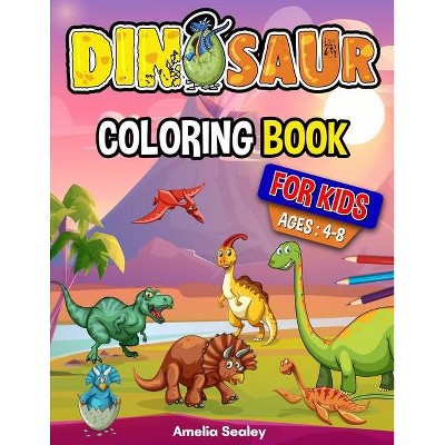 Dinosaur Coloring Book for Kids - by  Amelia Sealey (Paperback)