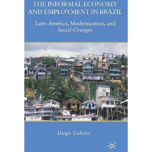 The Informal Economy and Employment in Brazil - by  D Coletto (Hardcover) - 1 of 1