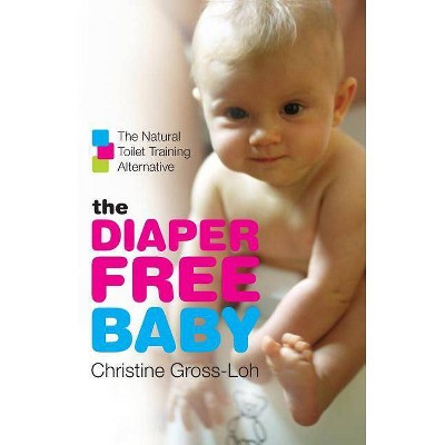 The Diaper-Free Baby - by  Christine Gross-Loh