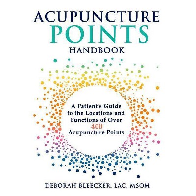 Acupuncture Points Handbook - (Natural Medicine) by  Deborah Bleecker (Paperback)