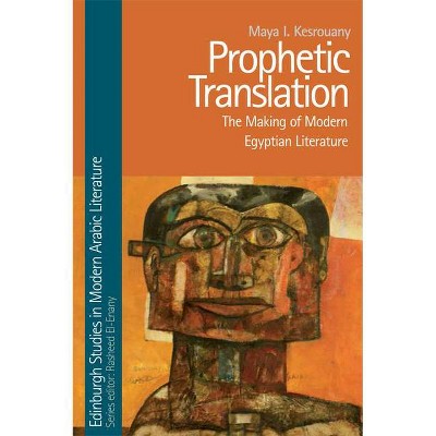 Prophetic Translation - (Edinburgh Studies in Modern Arabic Literature) by  Maya I Kesrouany (Paperback)